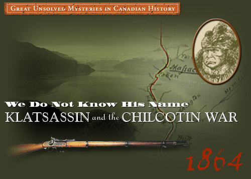 We Do Not Know His Name - Klatsassin and the Chilcotin War.