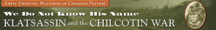 We do not know his name: Klatsassin and the Chilcotin War
